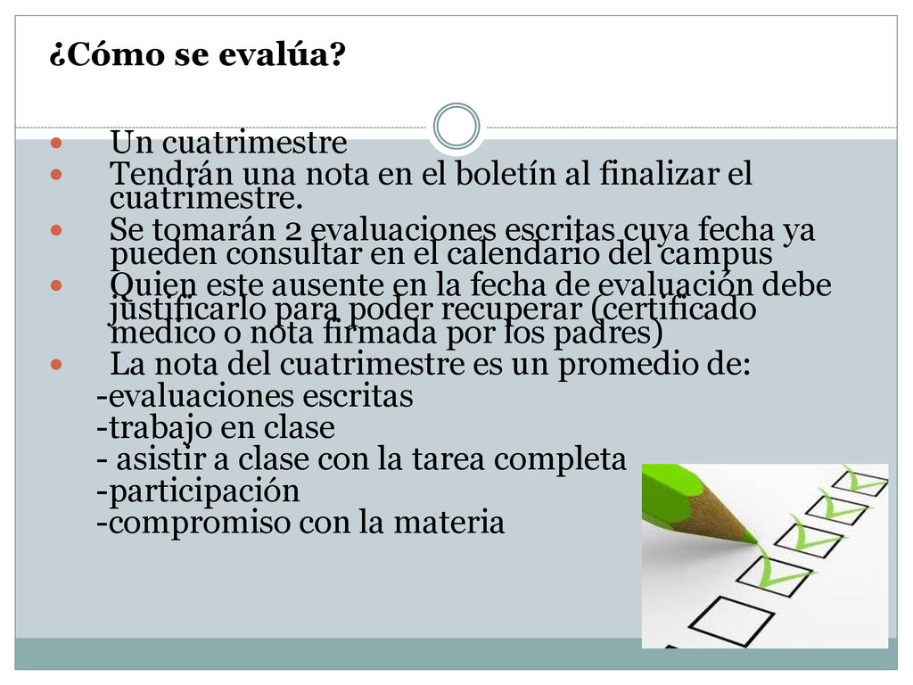 ¿Cómo se evalúa Un cuatrimestre. Tendrán una nota en el boletín al finalizar el cuatrimestre.