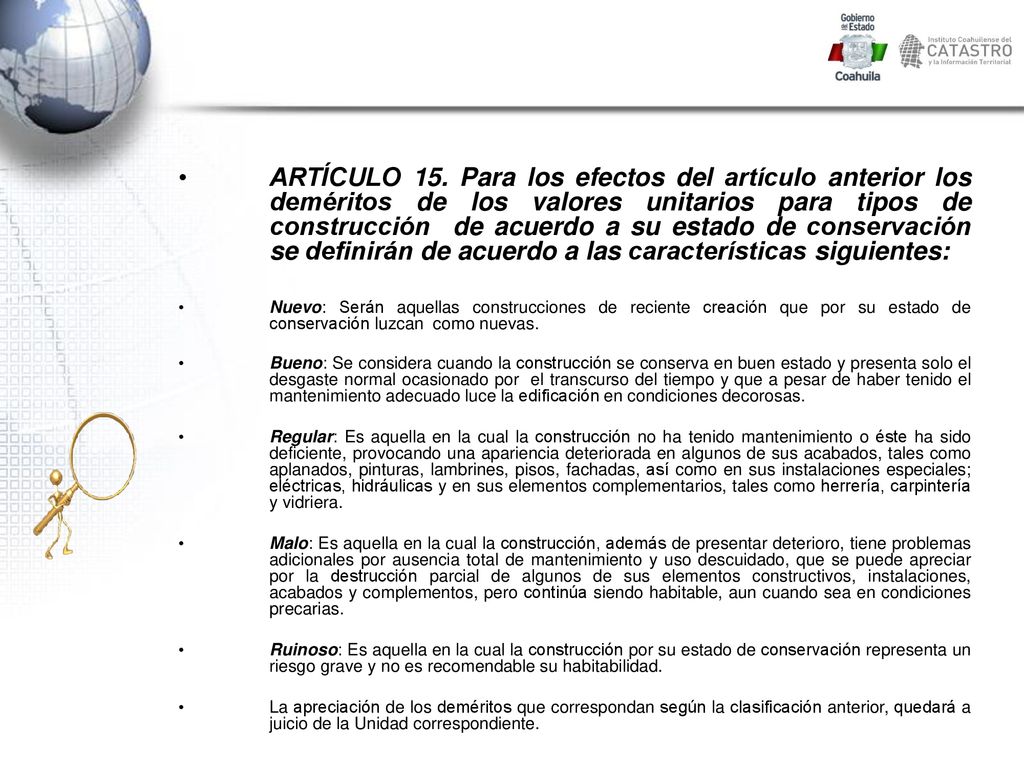 ARTÍCULO 15. Para los efectos del artículo anterior los deméritos de los valores unitarios para tipos de construcción de acuerdo a su estado de conservación se definirán de acuerdo a las características siguientes: