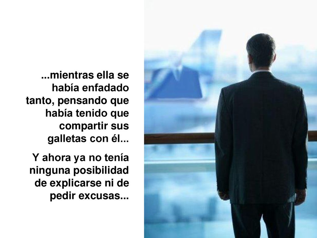...mientras ella se había enfadado tanto, pensando que había tenido que compartir sus galletas con él...