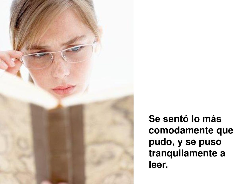 Se sentó lo más comodamente que pudo, y se puso tranquilamente a leer.