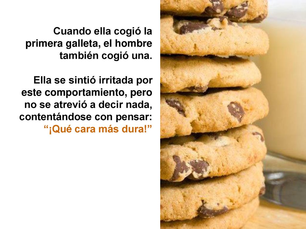 Cuando ella cogió la primera galleta, el hombre también cogió una.