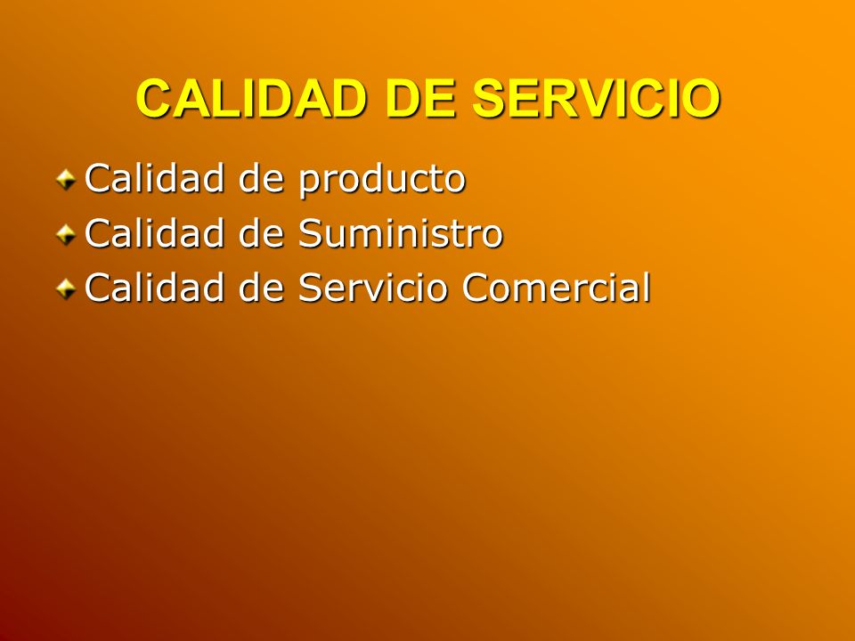 CALIDAD DE SERVICIO Calidad de producto Calidad de Suministro