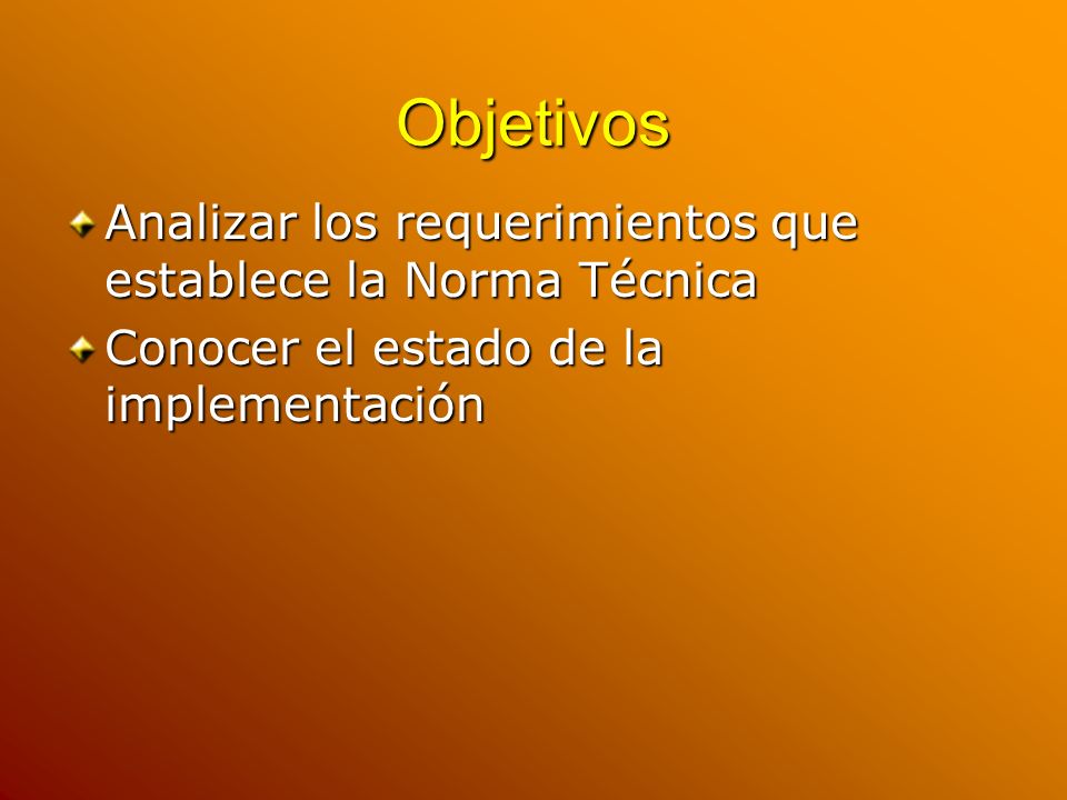 Objetivos Analizar los requerimientos que establece la Norma Técnica