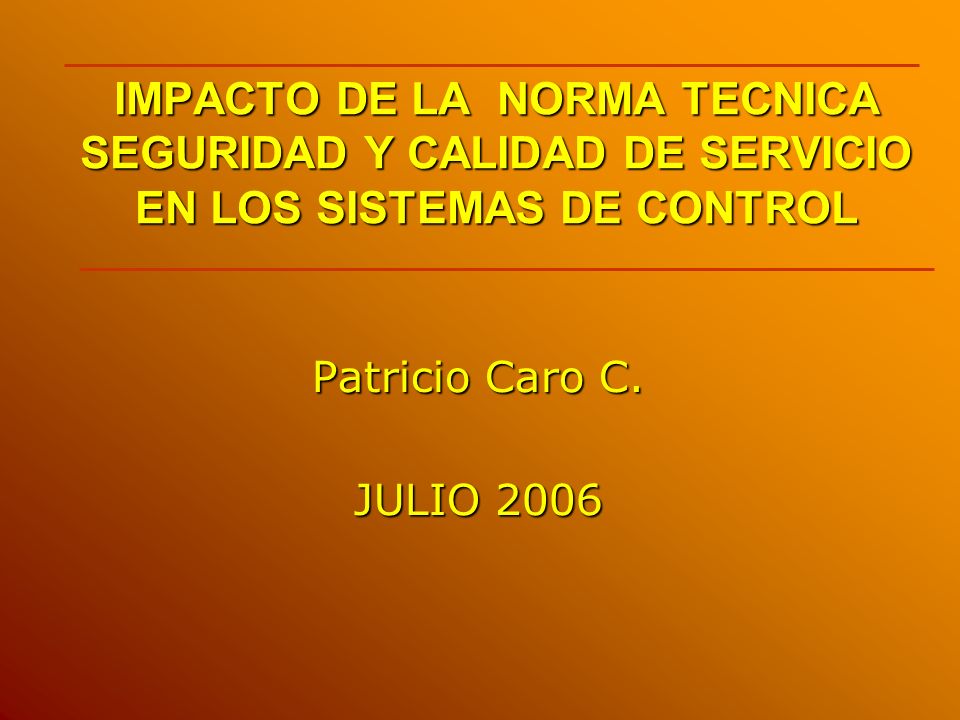 IMPACTO DE LA NORMA TECNICA SEGURIDAD Y CALIDAD DE SERVICIO EN LOS SISTEMAS DE CONTROL