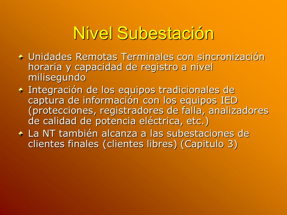 Nivel Subestación Unidades Remotas Terminales con sincronización horaria y capacidad de registro a nivel milisegundo.