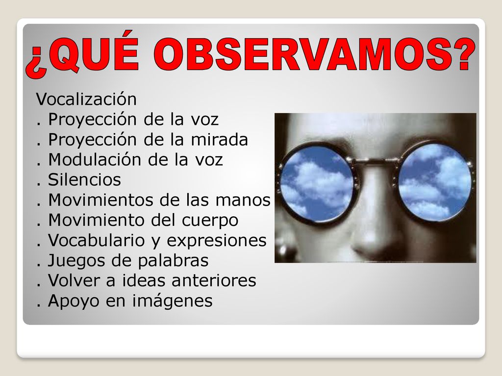 . Proyección de la mirada . Modulación de la voz . Silencios