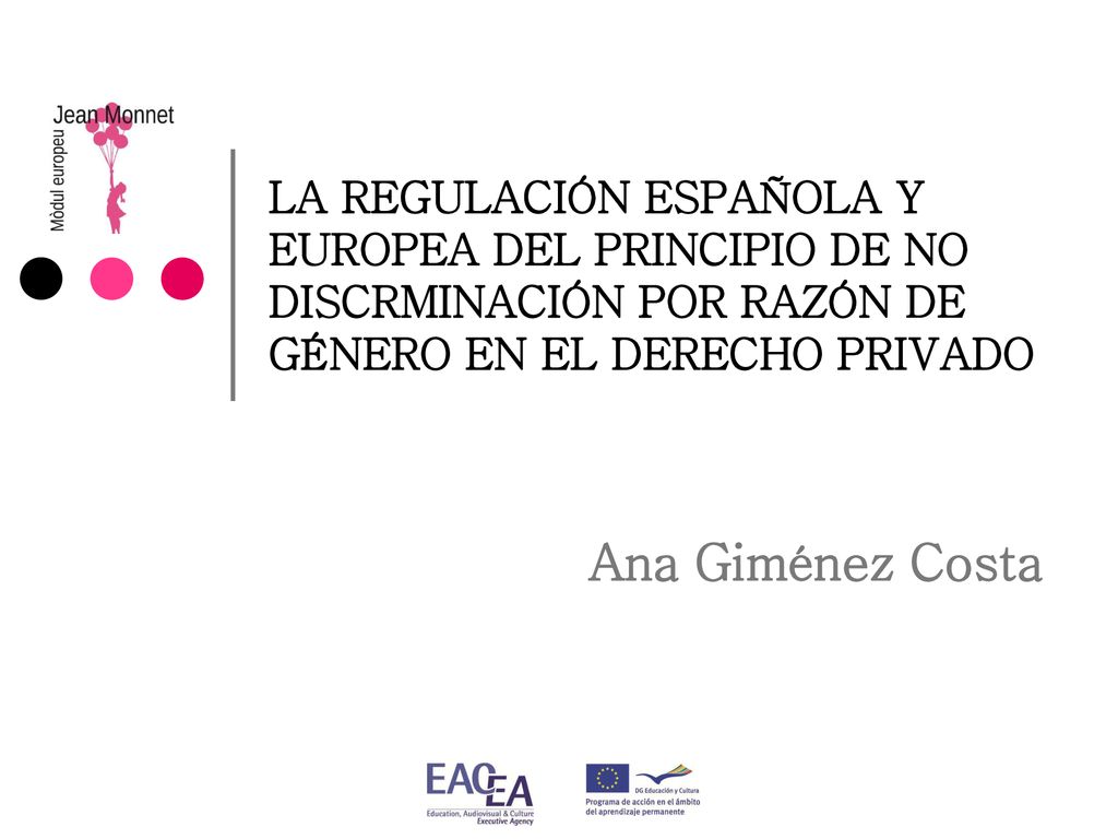 LA REGULACIÓN ESPAÑOLA Y EUROPEA DEL PRINCIPIO DE NO DISCRMINACIÓN POR RAZÓN DE GÉNERO EN EL DERECHO PRIVADO