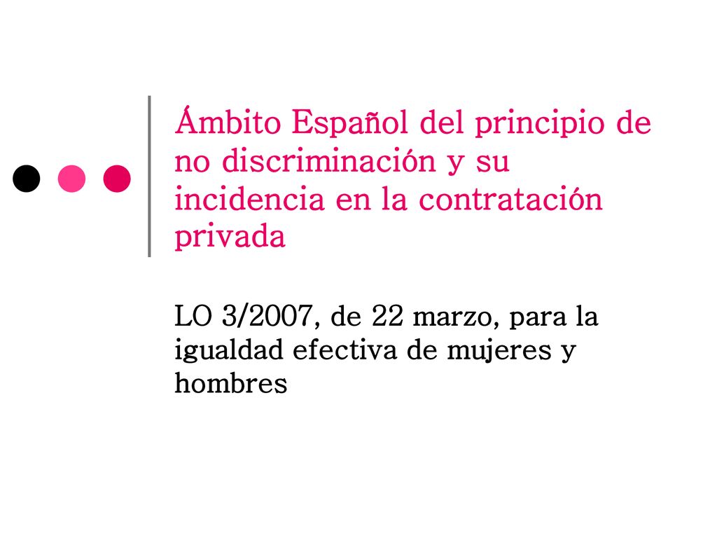 LO 3/2007, de 22 marzo, para la igualdad efectiva de mujeres y hombres
