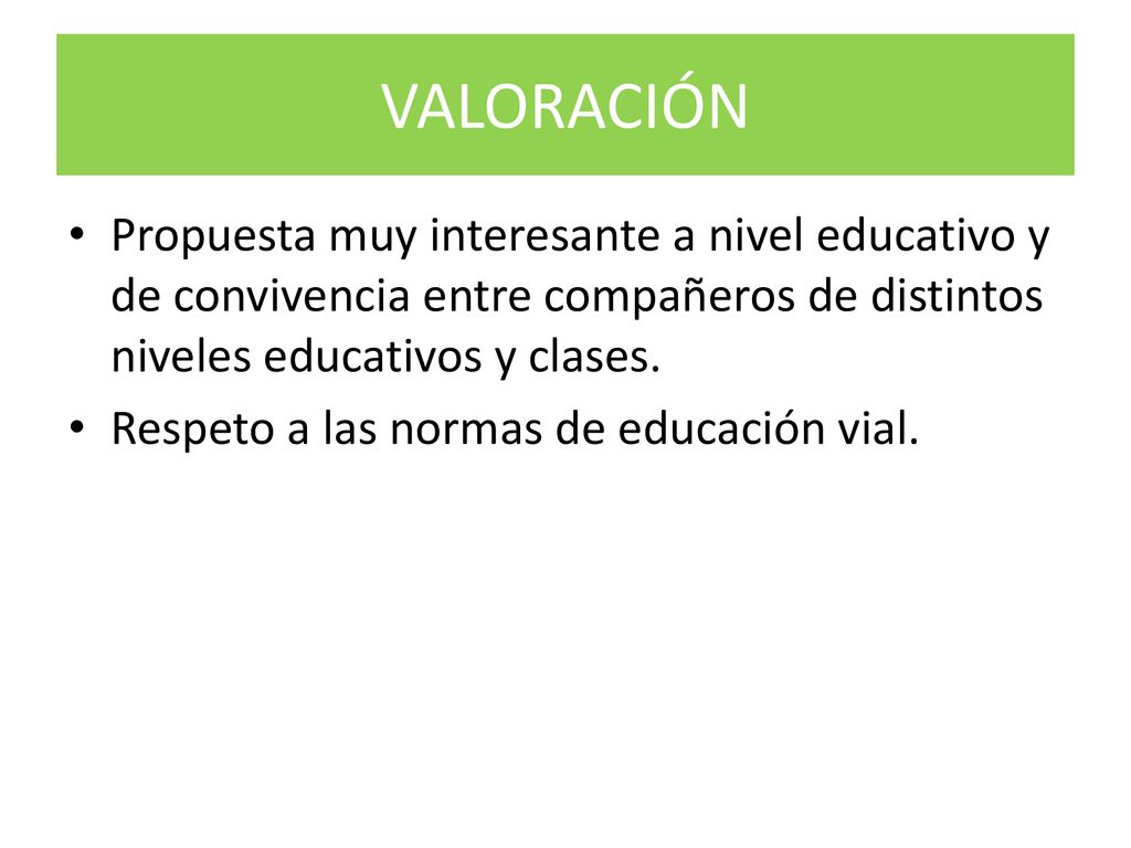 VALORACIÓN Propuesta muy interesante a nivel educativo y de convivencia entre compañeros de distintos niveles educativos y clases.