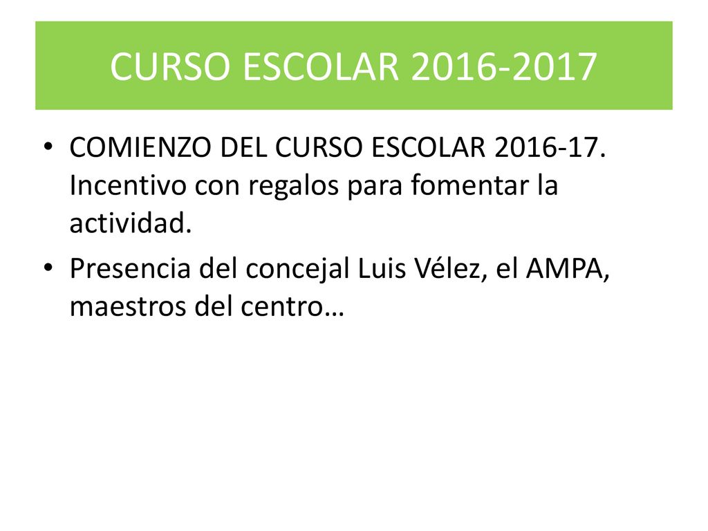 CURSO ESCOLAR COMIENZO DEL CURSO ESCOLAR Incentivo con regalos para fomentar la actividad.