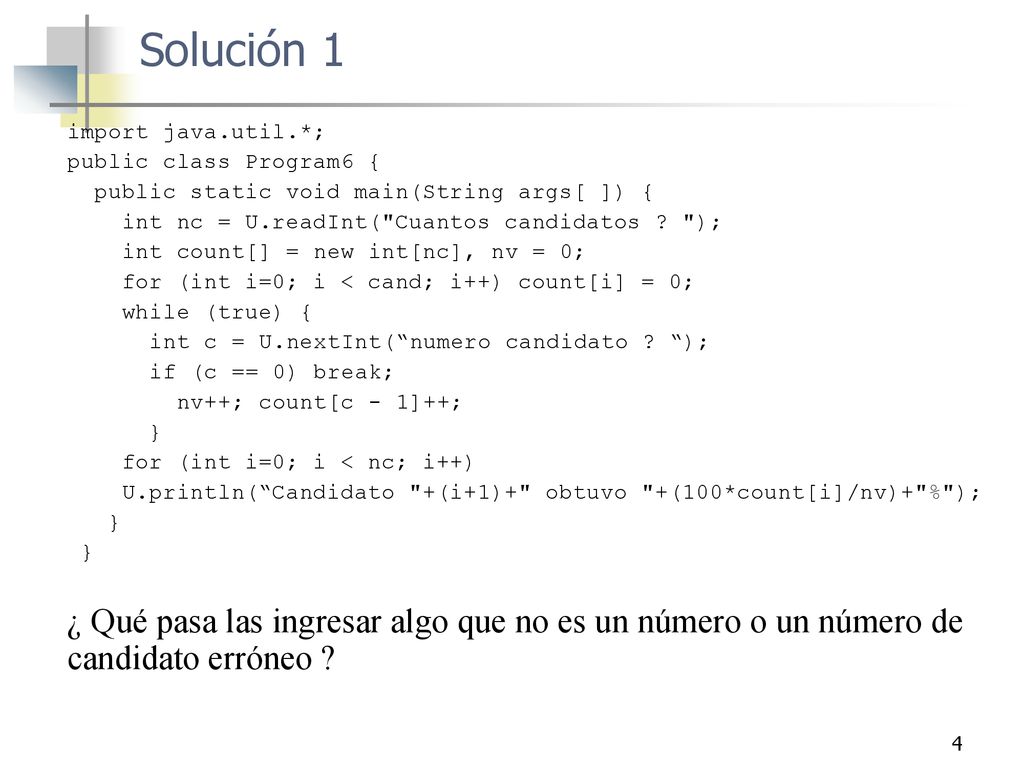 Solución 1 import java.util.*; public class Program6 { public static void main(String args[ ]) { int nc = U.readInt( Cuantos candidatos );