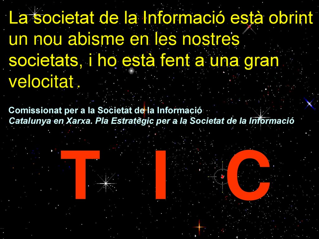 La societat de la Informació està obrint un nou abisme en les nostres societats, i ho està fent a una gran velocitat .