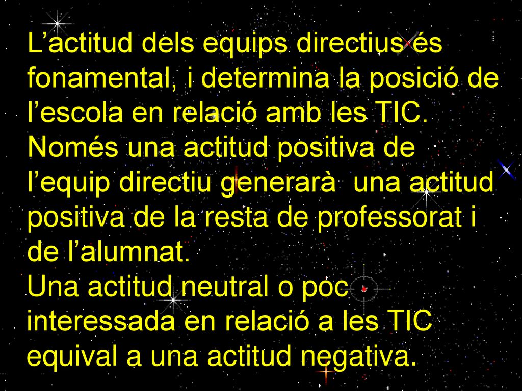 L’actitud dels equips directius és fonamental, i determina la posició de l’escola en relació amb les TIC.