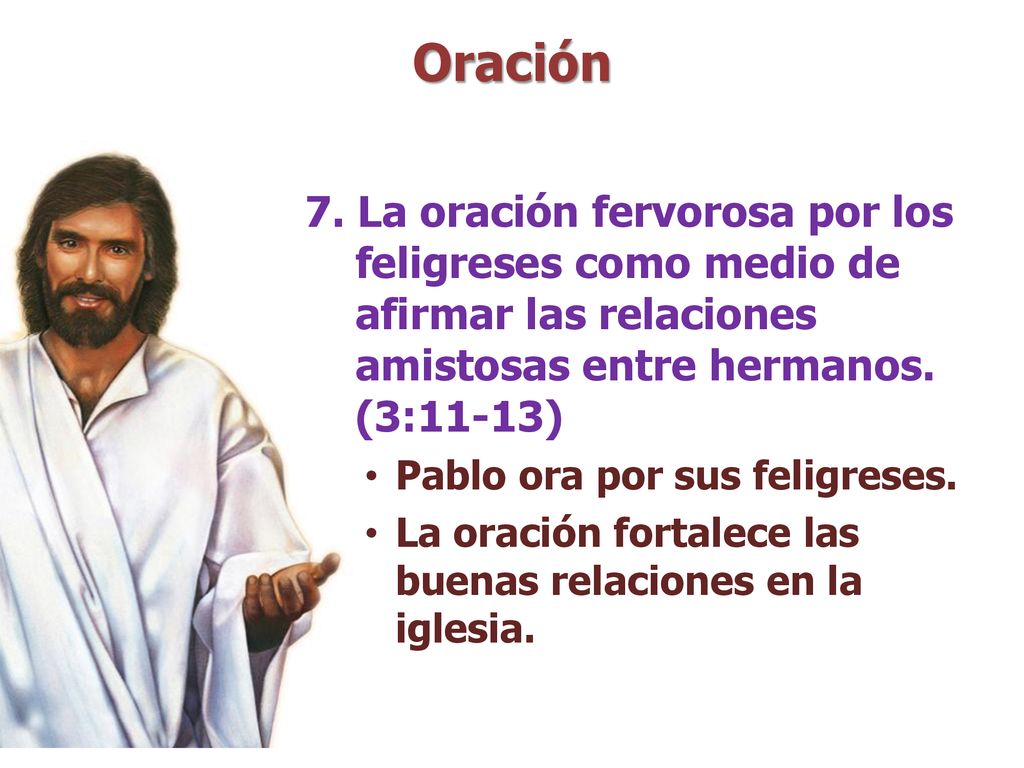 Oración 7. La oración fervorosa por los feligreses como medio de afirmar las relaciones amistosas entre hermanos. (3:11-13)