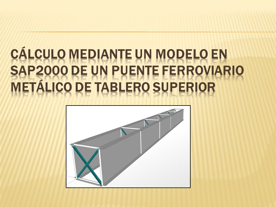 Cálculo mediante un modelo en SAP2000 de un puente ferroviario metálico de tablero Superior