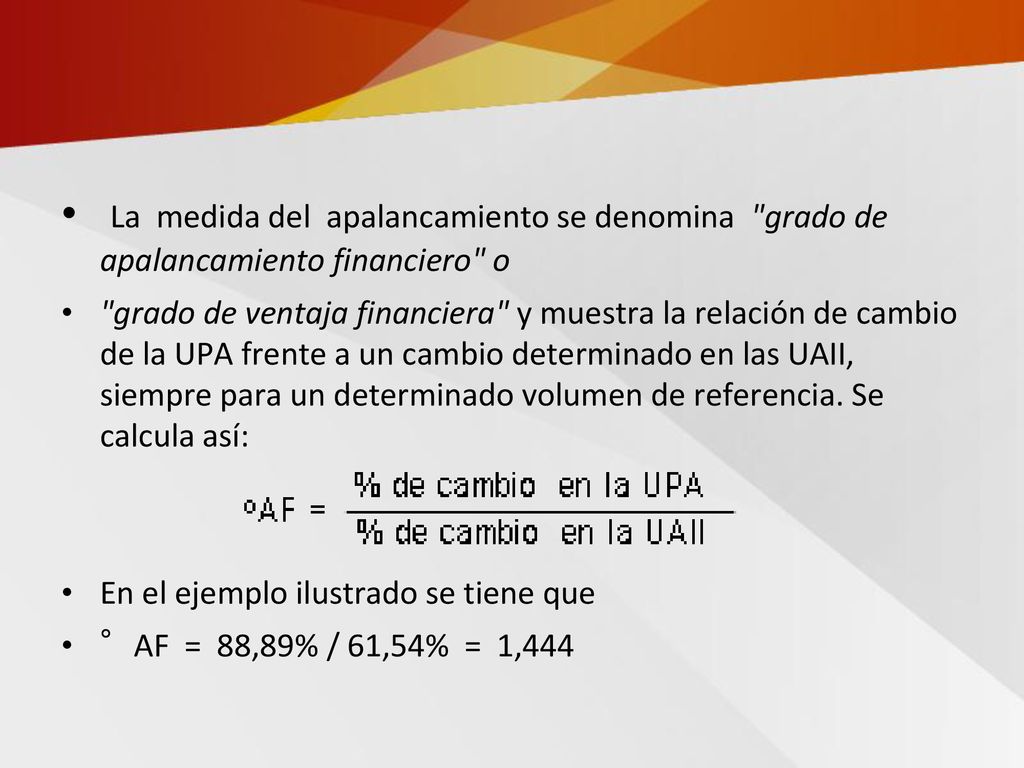 La medida del apalancamiento se denomina grado de apalancamiento financiero o