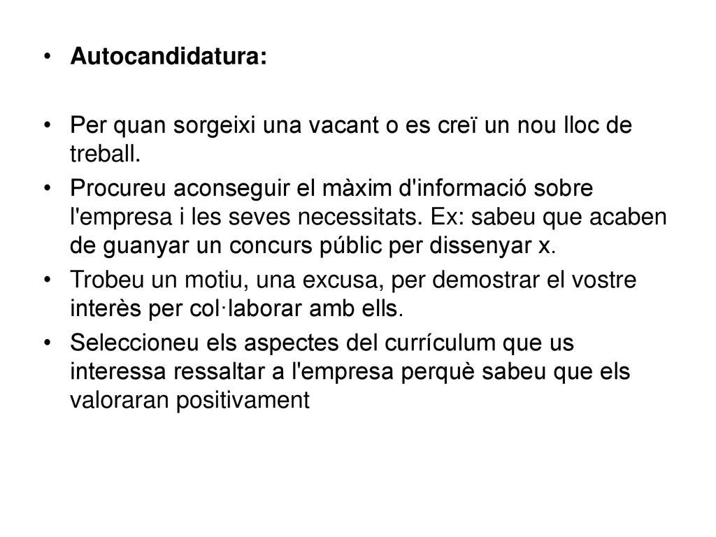 Autocandidatura: Per quan sorgeixi una vacant o es creï un nou lloc de treball.