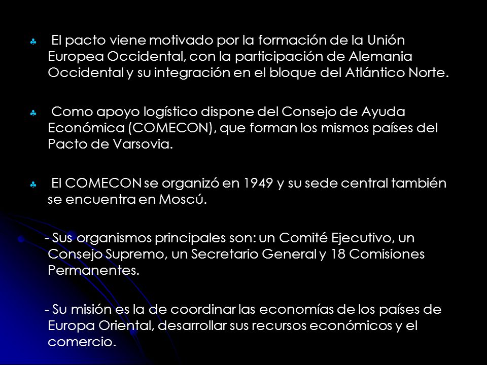 El pacto viene motivado por la formación de la Unión Europea Occidental, con la participación de Alemania Occidental y su integración en el bloque del Atlántico Norte.