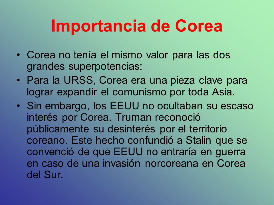 Importancia de Corea Corea no tenía el mismo valor para las dos grandes superpotencias: