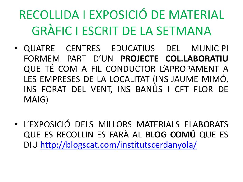 RECOLLIDA I EXPOSICIÓ DE MATERIAL GRÀFIC I ESCRIT DE LA SETMANA