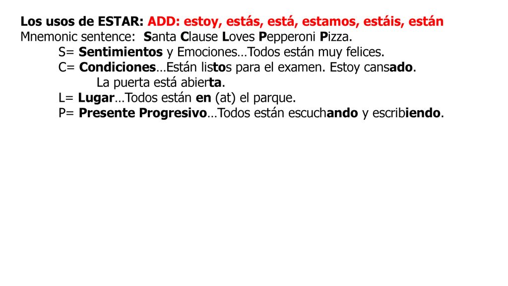 Los usos de ESTAR: ADD: estoy, estás, está, estamos, estáis, están