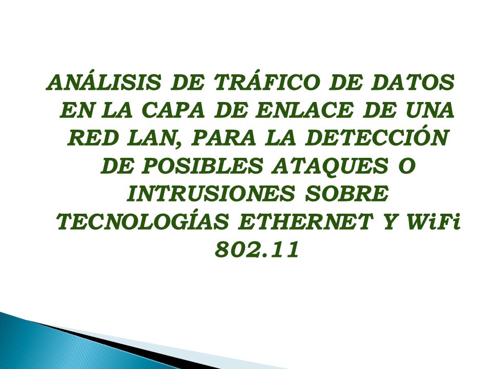 ANÁLISIS DE TRÁFICO DE DATOS EN LA CAPA DE ENLACE DE UNA RED LAN, PARA LA DETECCIÓN DE POSIBLES ATAQUES O INTRUSIONES SOBRE TECNOLOGÍAS ETHERNET Y WiFi