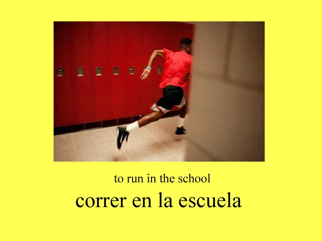 to run in the school correr en la escuela