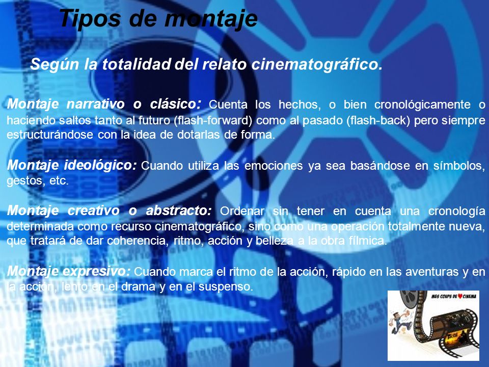 Tipos de montaje Según la totalidad del relato cinematográfico.