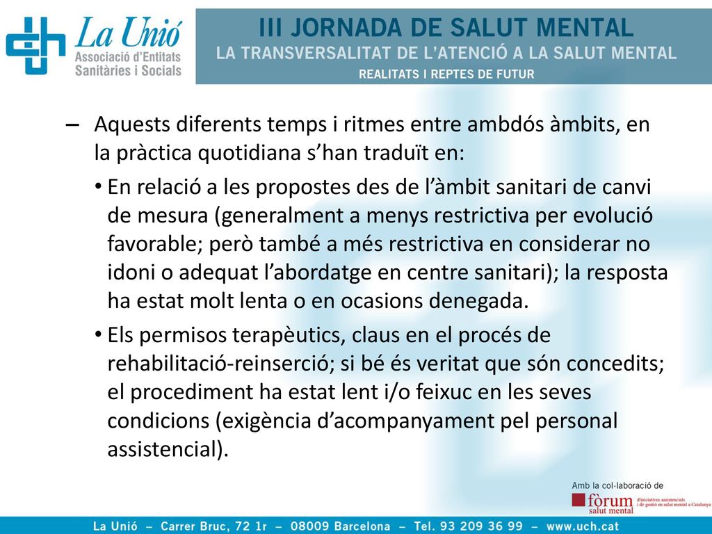 Aquests diferents temps i ritmes entre ambdós àmbits, en la pràctica quotidiana s’han traduït en: