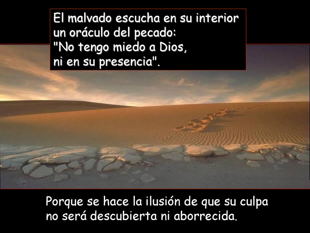 El malvado escucha en su interior un oráculo del pecado: No tengo miedo a Dios, ni en su presencia .