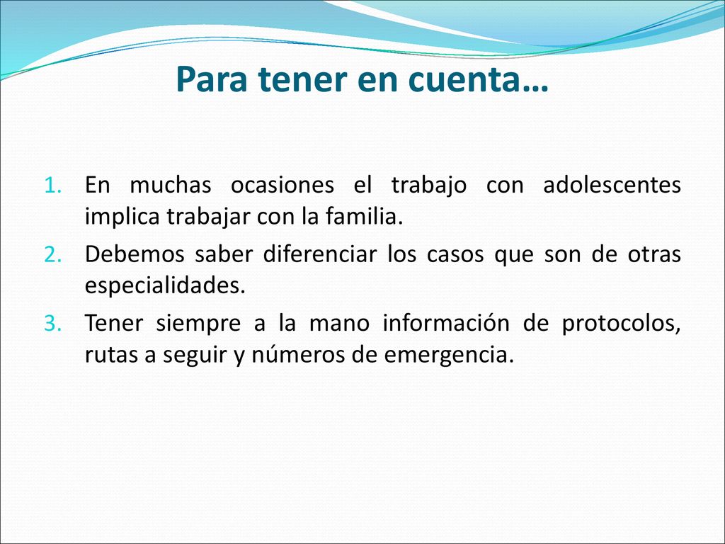 Para tener en cuenta… En muchas ocasiones el trabajo con adolescentes implica trabajar con la familia.