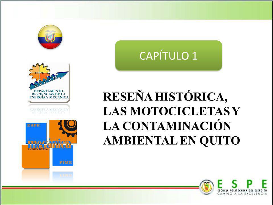 CAPÍTULO 1 RESEÑA HISTÓRICA, LAS MOTOCICLETAS Y LA CONTAMINACIÓN AMBIENTAL EN QUITO