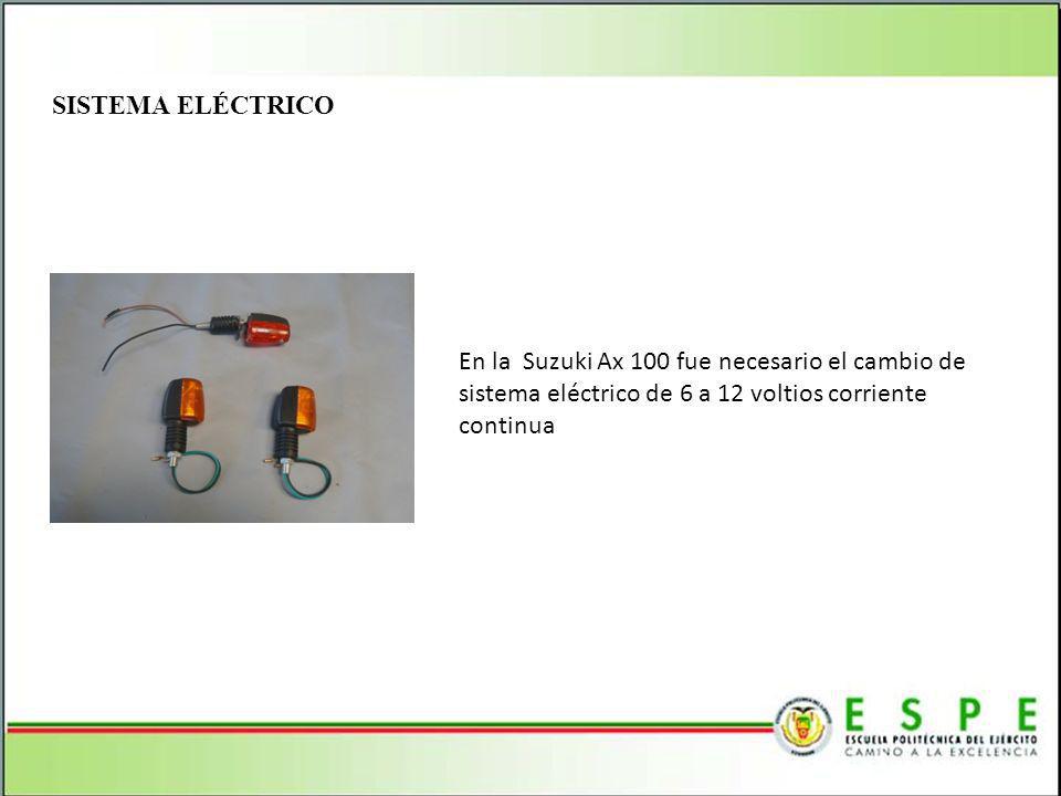 SISTEMA ELÉCTRICO En la Suzuki Ax 100 fue necesario el cambio de sistema eléctrico de 6 a 12 voltios corriente continua.