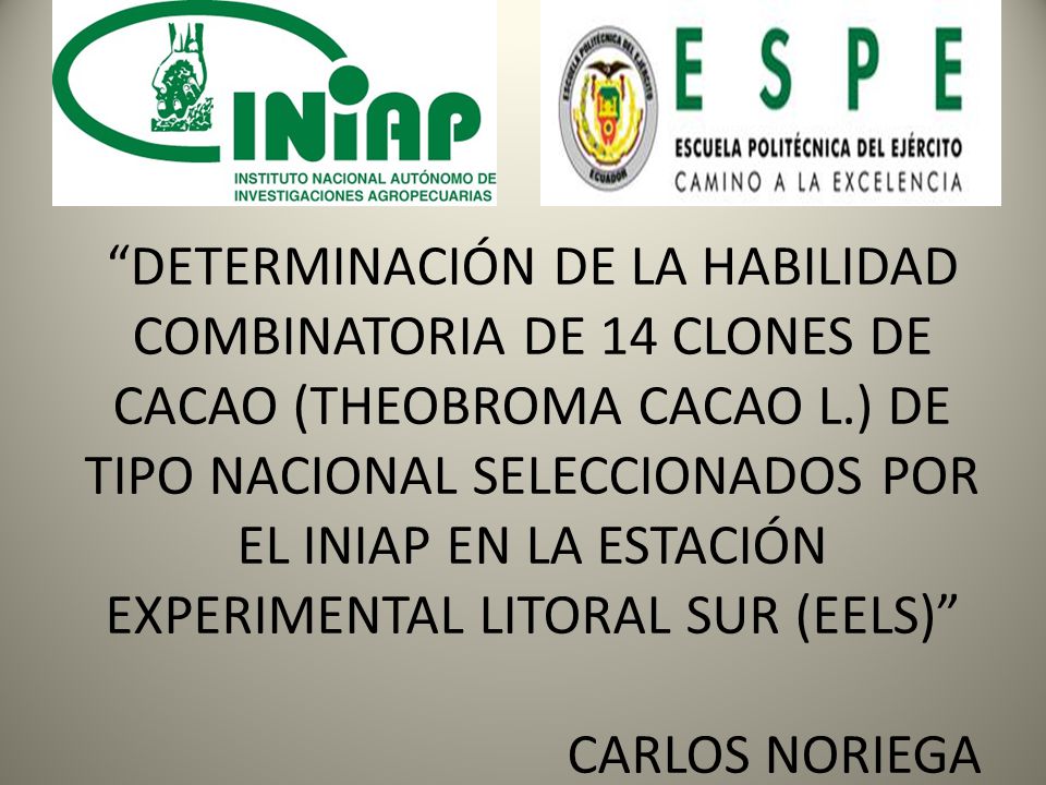 DETERMINACIÓN DE LA HABILIDAD COMBINATORIA DE 14 CLONES DE CACAO (THEOBROMA CACAO L.) DE TIPO NACIONAL SELECCIONADOS POR EL INIAP EN LA ESTACIÓN EXPERIMENTAL LITORAL SUR (EELS) CARLOS NORIEGA