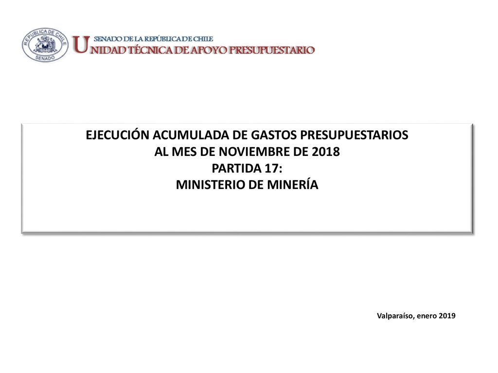 EJECUCIÓN ACUMULADA DE GASTOS PRESUPUESTARIOS AL MES DE NOVIEMBRE DE 2018 PARTIDA 17: MINISTERIO DE MINERÍA