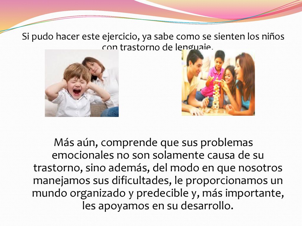 Si pudo hacer este ejercicio, ya sabe como se sienten los niños con trastorno de lenguaje.