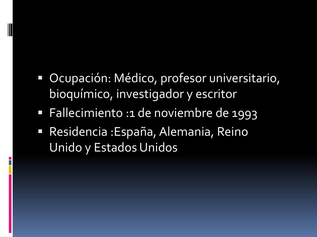 Ocupación: Médico, profesor universitario, bioquímico, investigador y escritor. Fallecimiento :1 de noviembre de