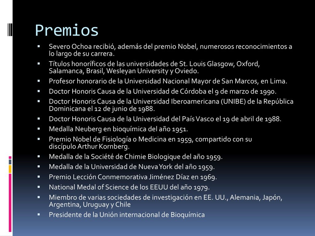 Premios Severo Ochoa recibió, además del premio Nobel, numerosos reconocimientos a lo largo de su carrera.