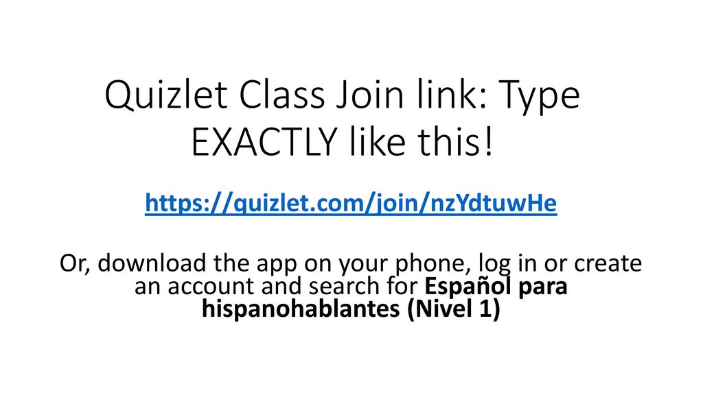 Quizlet Class Join link: Type EXACTLY like this!