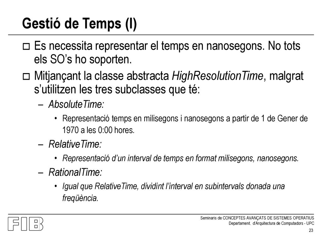 Gestió de Temps (I) Es necessita representar el temps en nanosegons. No tots els SO’s ho soporten.