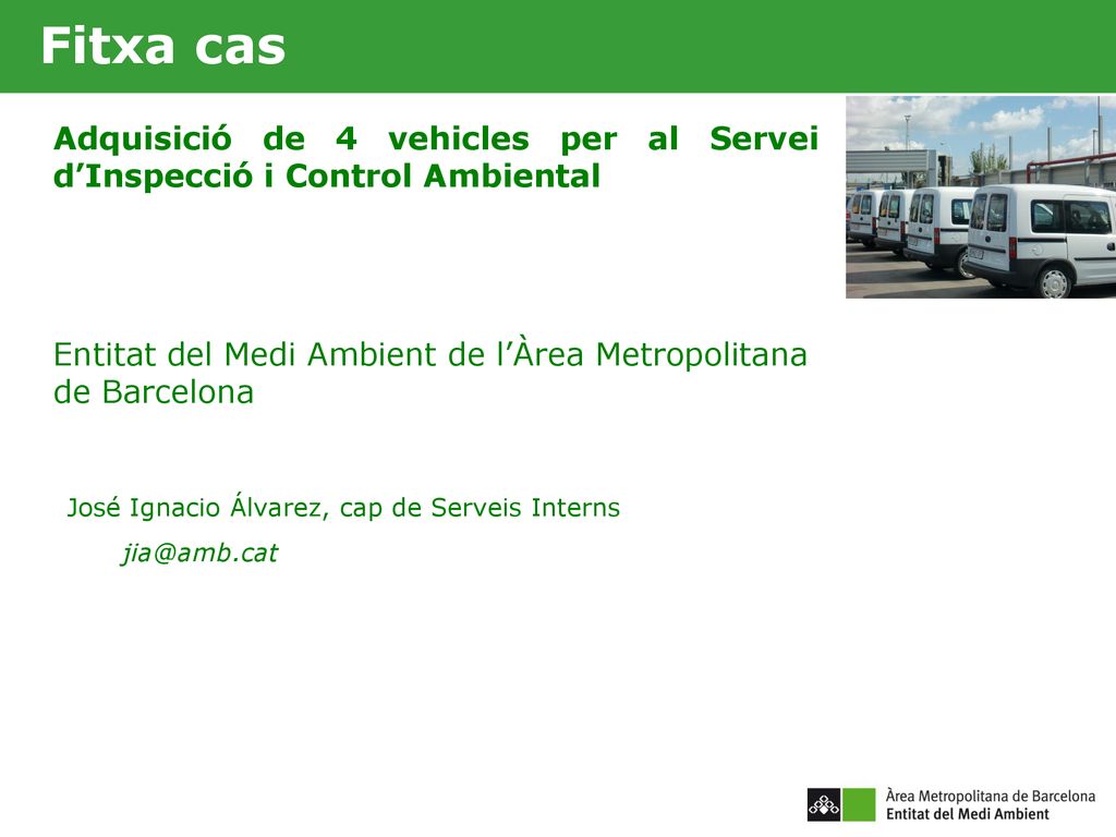 Fitxa cas Adquisició de 4 vehicles per al Servei d’Inspecció i Control Ambiental. Entitat del Medi Ambient de l’Àrea Metropolitana de Barcelona.