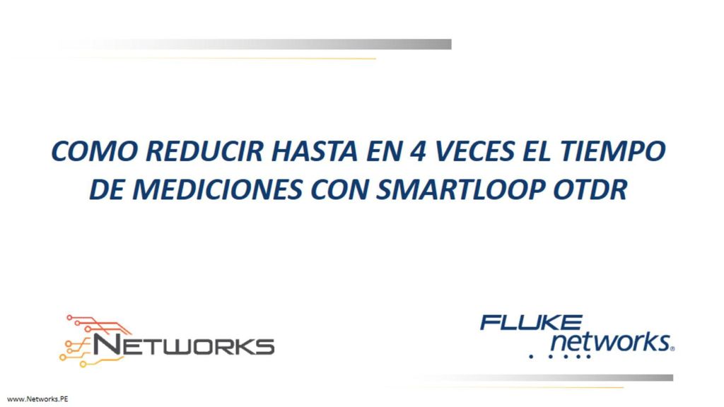 COMO REDUCIR HASTA EN 4 VECES EL TIEMPO DE MEDICIONES CON SMARTLOOP OTDR
