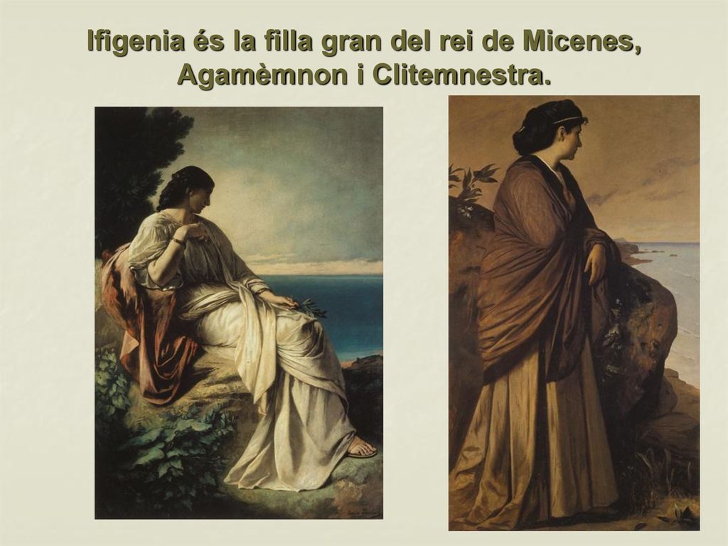 Ifigenia és la filla gran del rei de Micenes, Agamèmnon i Clitemnestra.