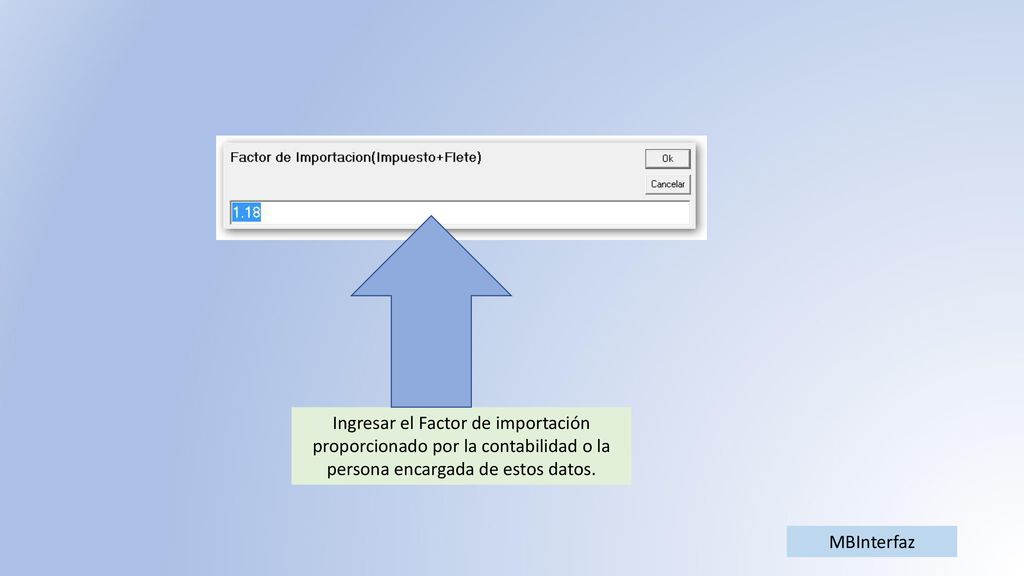 Ingresar el Factor de importación proporcionado por la contabilidad o la persona encargada de estos datos.