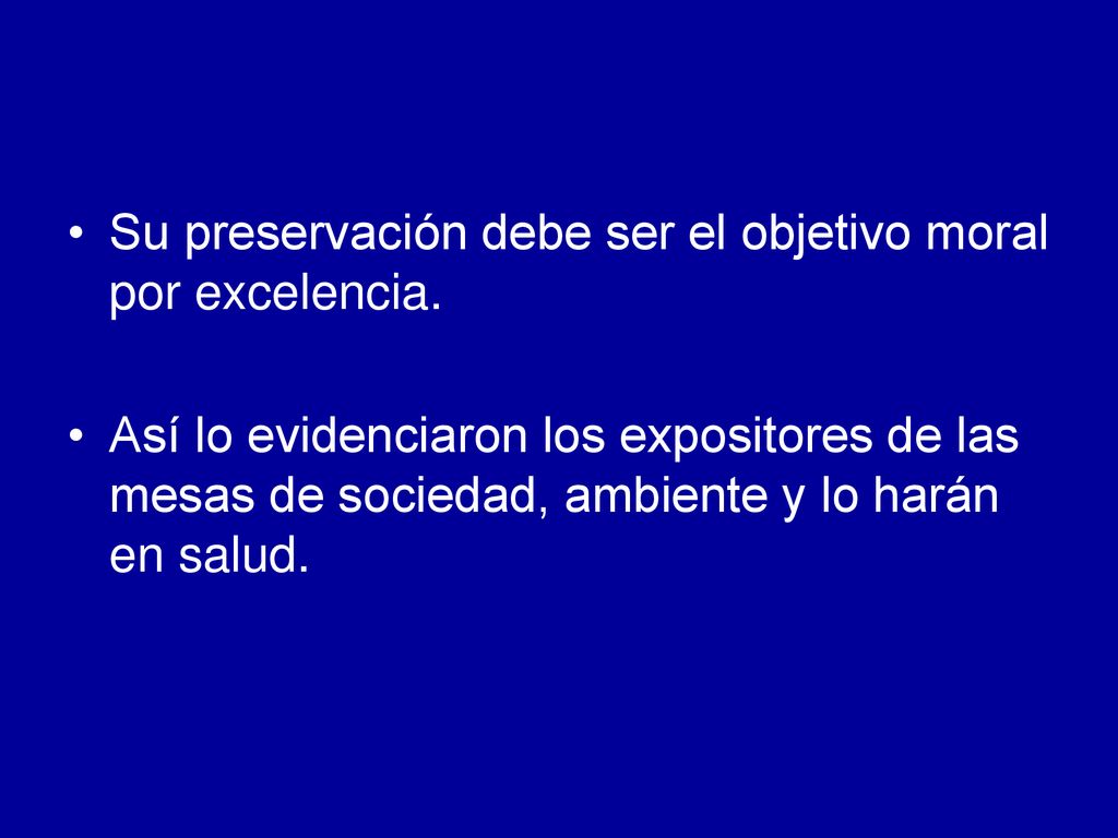 Su preservación debe ser el objetivo moral por excelencia.