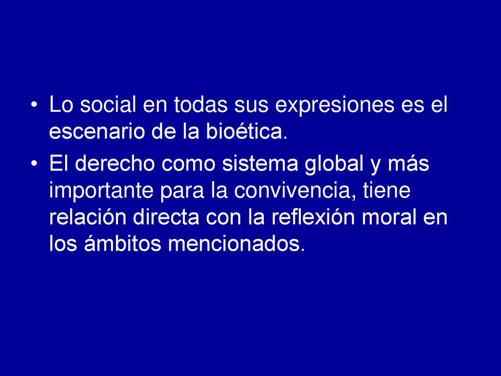 Lo social en todas sus expresiones es el escenario de la bioética.
