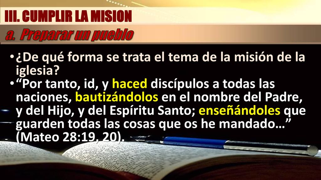 III. CUMPLIR LA MISION a. Preparar un pueblo. ¿De qué forma se trata el tema de la misión de la iglesia