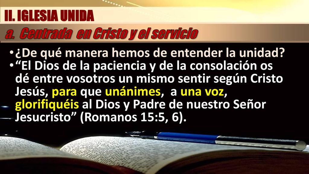 II. IGLESIA UNIDA a. Centrada en Cristo y el servicio. ¿De qué manera hemos de en­tender la unidad