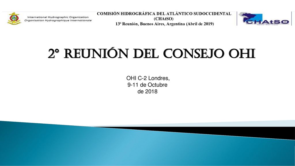 COMISIÓN HIDROGRÁFICA DEL ATLÁNTICO SUDOCCIDENTAL (CHAtSO) 13ª Reunión, Buenos Aires, Argentina (Abril de 2019)