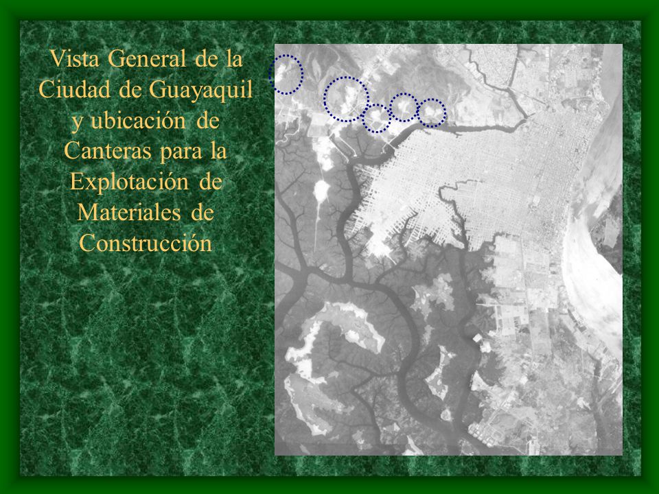 Vista General de la Ciudad de Guayaquil y ubicación de Canteras para la Explotación de Materiales de Construcción